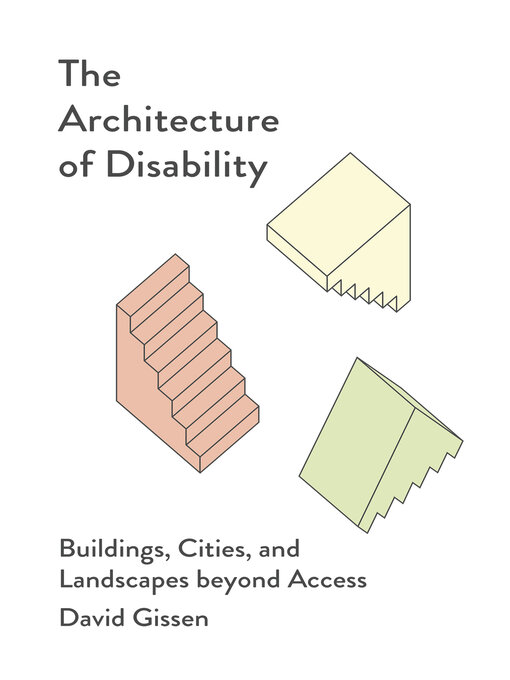 Title details for The Architecture of Disability by David Gissen - Available